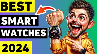 Top 5 BEST Smartwatches 2024  Don’t Buy until You Watch this [upl. by Meehahs822]