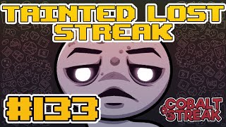 TAINTED LOST STREAK 133 The Binding of Isaac Repentance [upl. by Akinoj449]