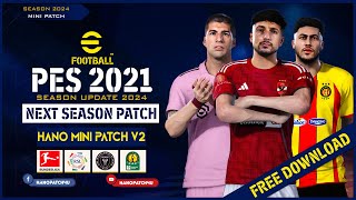 PES 2021  Next Season Patch 2024  HANO Mini Patch V2 AIO [upl. by Micheil541]