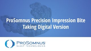 ProSomnus Precision Impression Bite Taking Digital [upl. by Stubstad]