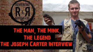 The Man The Mink The Legend The Joseph Carter Interview  The Reverend and Reprobate Podcast [upl. by Llerret]