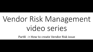 ServiceNow Vendor Risk Management Journey Part 8 Create vendor risk issue [upl. by Iarahs503]