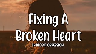 Fixing A Broken Heart  Indecent Obsession Lyrics [upl. by Novia]