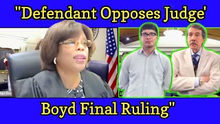 Defendant Opposes Judge boyd Final Ruling [upl. by Aylward]