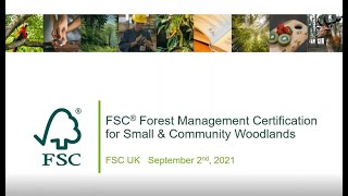 FSC Certification for Small and Community Woodlands  Webinar [upl. by Rybma]