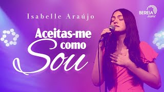 Isabelle Araujo  Aceitasme Como Sou  Bereia Live [upl. by Auqinet370]