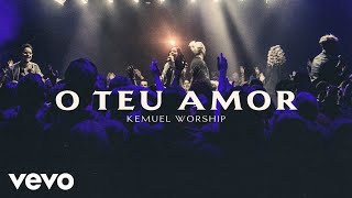 Kemuel  O Teu Amor Ao Vivo [upl. by Turnbull]