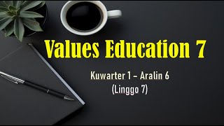 Values Education 7  MATATAG Kuwarter 1  Aralin 6 Linggo 7 [upl. by Aniuqahs]