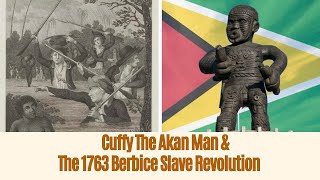 1763 Berbice Slave Revolution In Guyana By Akan Slave Cuffy From Ghana [upl. by Nuahsel]