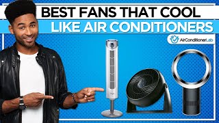 8 Best Fans That Cool Like Air Conditioners [upl. by Etnecniv413]