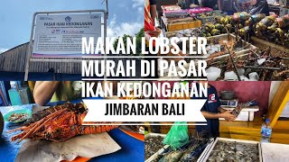 Makan Lobster Murah Di Pasar Ikan Kedonganan Jimbaran Bali [upl. by Isnan]