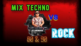 Dj Corimusic  Mix Techno vs Rock de los 80 amp 90 Clasicos [upl. by Yna250]