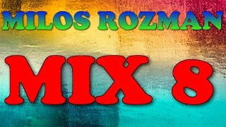 Milos Rozman Mix 8 [upl. by Mitch]