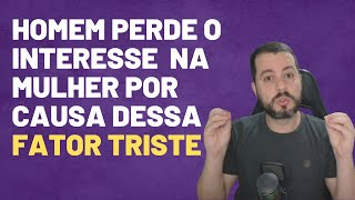 Por que o Homem Fica TÃO Interessado Na Mulher mas Muda do Nada [upl. by Aisat]