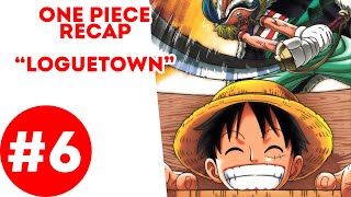 One Piece Recap 6  Loguetown Arc [upl. by Ginny]