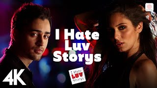 I Hate Luv Storys 4K Video  Sonam Kapoor Imran Khan  Vishal Dadlani  Kumaar 😒❤️ [upl. by Akapol]