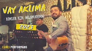 Ömer Şahin  Vay Aklıma  Kimler İçin Ağlamadım ki   2023  CANLI PERFORMANS [upl. by Adolph269]