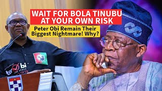 Wait For Bola Tinubu At Your Own Rlisk  Peter Obi Remain Their Biggest Nightmare [upl. by Agnizn]