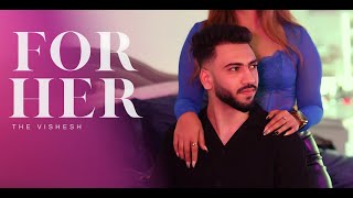 FOR HER  The Vishesh Official Music Video [upl. by Riaj]