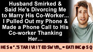 My husband smirked and said he’s divorcing me for his coworker so I called someone [upl. by Rosemary]