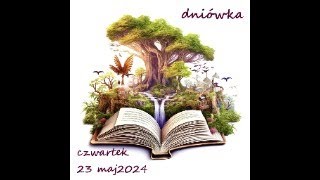 Czwartek 23 maj 2024  dniówka [upl. by Balsam]