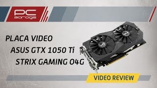 PC Garage – Video Review Placa video ASUS GTX1050Ti Strix Gaming O4G [upl. by Celestyn]