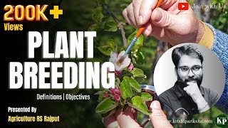 What is Plant Breeding  Definition and Objectives of Plant Breeding  Plant Breeding amp Genetics [upl. by Phio]