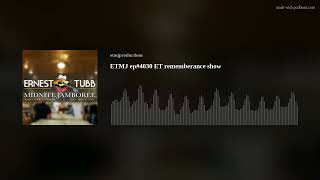 ETMJ ep4030 ET rememberance show [upl. by Ahrens]