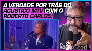 A MTV ENTROU em PÃ‚NICO no dia do ACÃšSTICO com o ROBERTO CARLOS [upl. by Reinold]