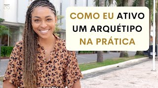 Como eu ATIVO UM ARQUÉTIPO na PRÁTICA [upl. by Gisser]