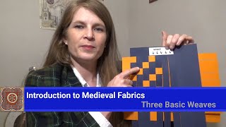 Introduction to Medieval Fabrics Three Basic Weaves [upl. by Erickson]