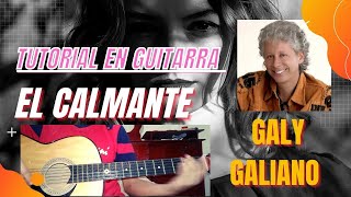 Como tocar EL CALMANTE Galy Galiano en guitarra [upl. by Sedecram]