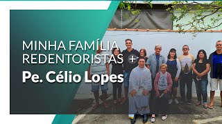 Minha Família Redentorista  Pe Célio Lopes [upl. by Iuq610]