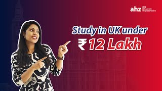 Study in the UK Under ₹12 Lakhs with AHZ [upl. by Adle]