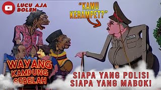 SIAPA YANG POLISI SIAPA YANG MABOK MAU TANGKEP KAMPRET POLISI MALAH MABOK WAYANG KAMPUNG SEBELAH [upl. by Rednas]