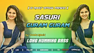 SASURI GURAM GURAM DJ SONG  DJ THUIN REMIX X DJ ROCKY OFFICIAL  LONG HUMMINGDJRockyOfficial [upl. by Kerstin]