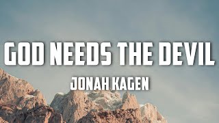 Jonah Kagen  God Needs The Devil Lyrics [upl. by Dranek489]