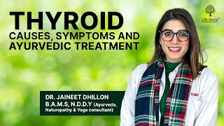 Thyroid Causes Symptoms amp Ayurvedic Treatment  Dr Jaineet Dhillon  Life Aveda [upl. by Airetnohs9]