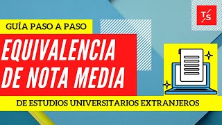 Cómo realizar la Equivalencia de Notas Medias de estudios universitarios extranjeros PASO A PASO [upl. by Colb754]