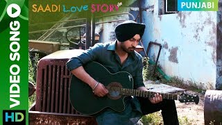 Saadi Love Story Full Song  Diljit Dosanjh Surveen Chawla Amrinder Gill amp Neetu Singh [upl. by Laurentia]