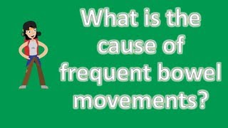 What is the cause of frequent bowel movements   Best Health Channel [upl. by Buerger]