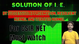 Solution of Volterra INTEGRAL EQUATION  Successive approximation  Resolvent and Iterated Kernel [upl. by Grounds]