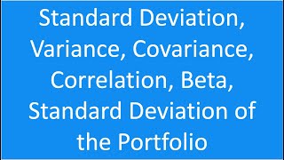 Standard Deviation Variance Covariance Correlation Beta Standard Deviation of the Portfolio [upl. by Alyakam226]