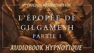 LÉPOPÉE DE GILGAMESH  13  Livre Audio Hypnotique  Version Complète  Mythologie Sumérienne [upl. by Iccir]