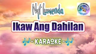 Ikäw Añg Dähilan KARAOKE Nyt Lumenda tagalog karaoke OPM videoke [upl. by Marko]