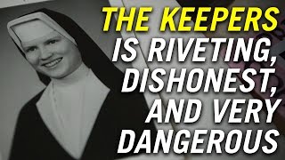 The Keepers is Riveting Dishonest and Very Dangerous [upl. by Aiuhsoj167]