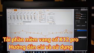 Phần mềm vang số X12 pro  Cách tải và cài đặt  Hướng dẫn sử dụng các chức năng [upl. by Collum391]