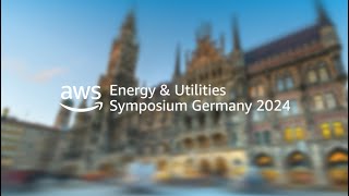 AWS Energy amp Utilities Symposium Germany 2024  Recap Video  AWS Events [upl. by Laniger]