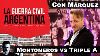 Montoneros vs Triple A La Guerra Civil Argentina con Márquez [upl. by Mailliwnhoj]