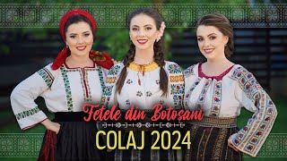 Fetele din Botoșani  COLAJ 2024 [upl. by Hartzel]